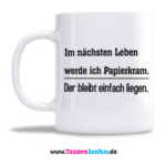 Im nächsten Leben werde ich Papierkram