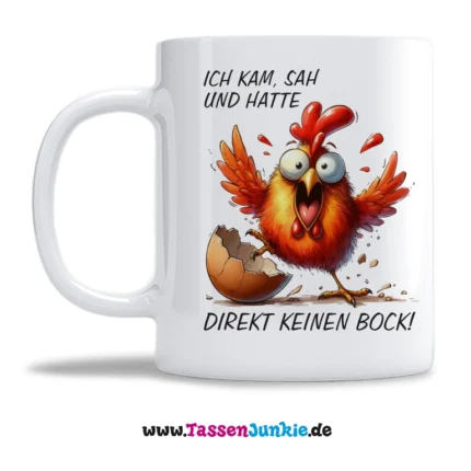 Huhn mit dem Aufdruck Ich kam, sah und hatte direkt keinen Bock