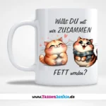 Willst DU mit mir ZUSAMMEN FETT werden?